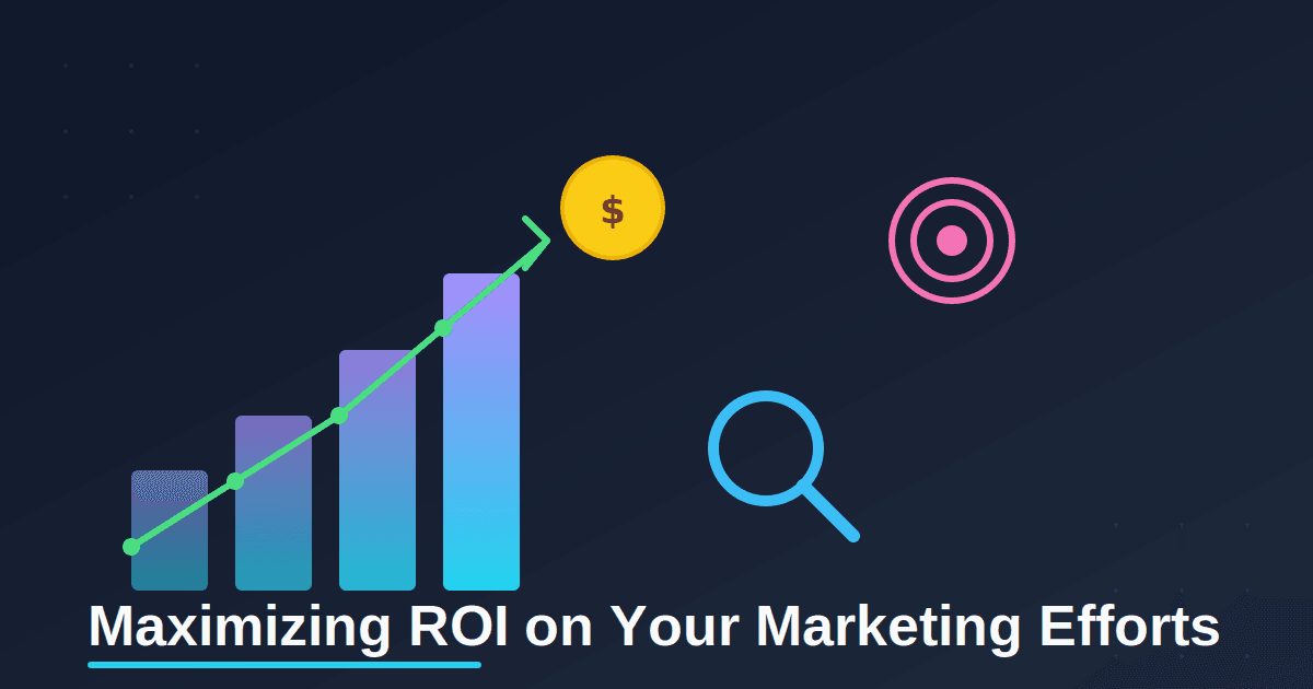 Maximizing ROI on Your Marketing Efforts: A Practical Guide for Growing Businesses featured image