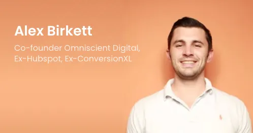 Alex Birkett — co-founder of Omniscient Digital, ex-HubSpot, ex-ConversionXL