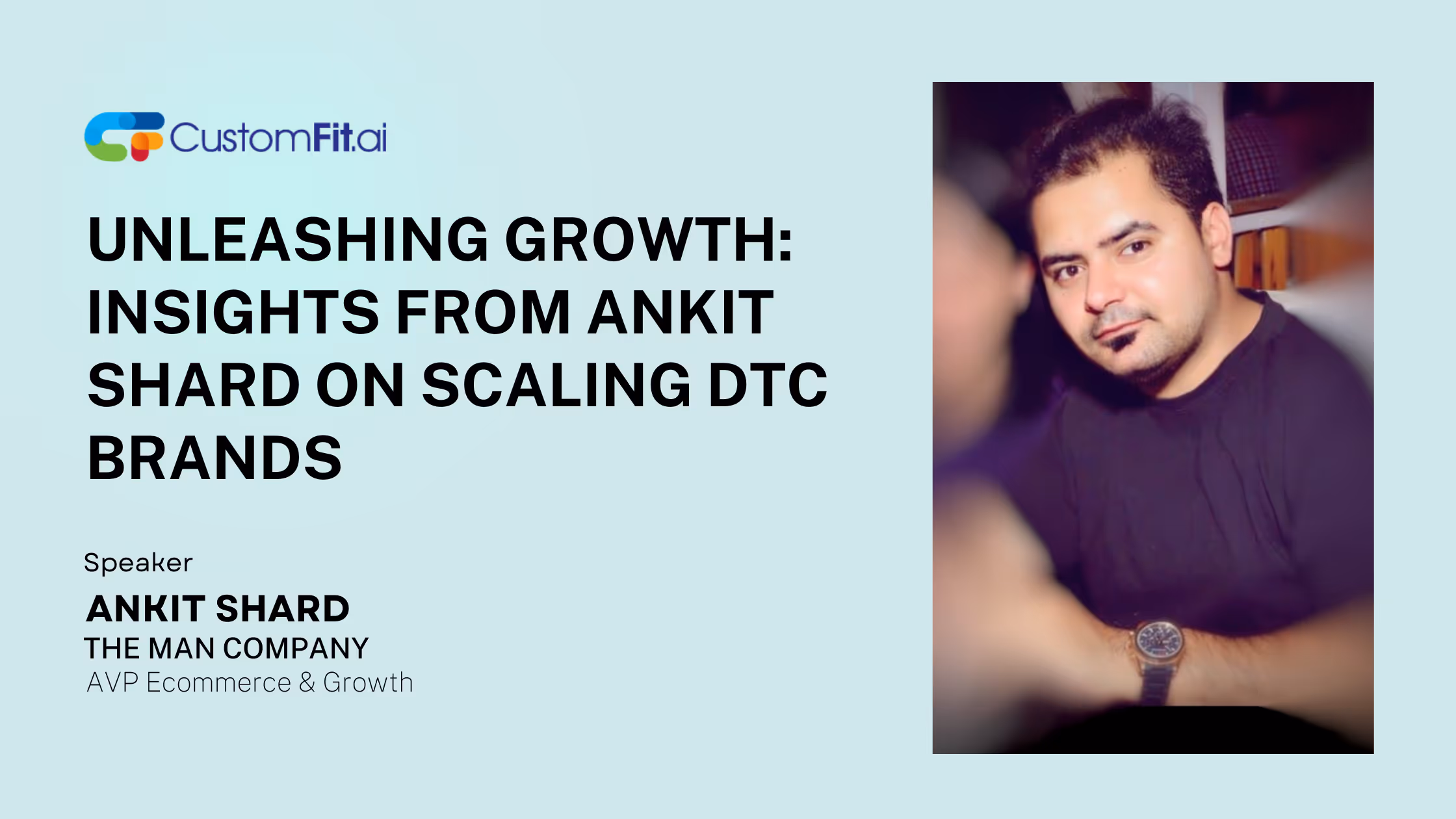 Unleashing Growth: Insights from Ankit Shard on Scaling DTC Brands