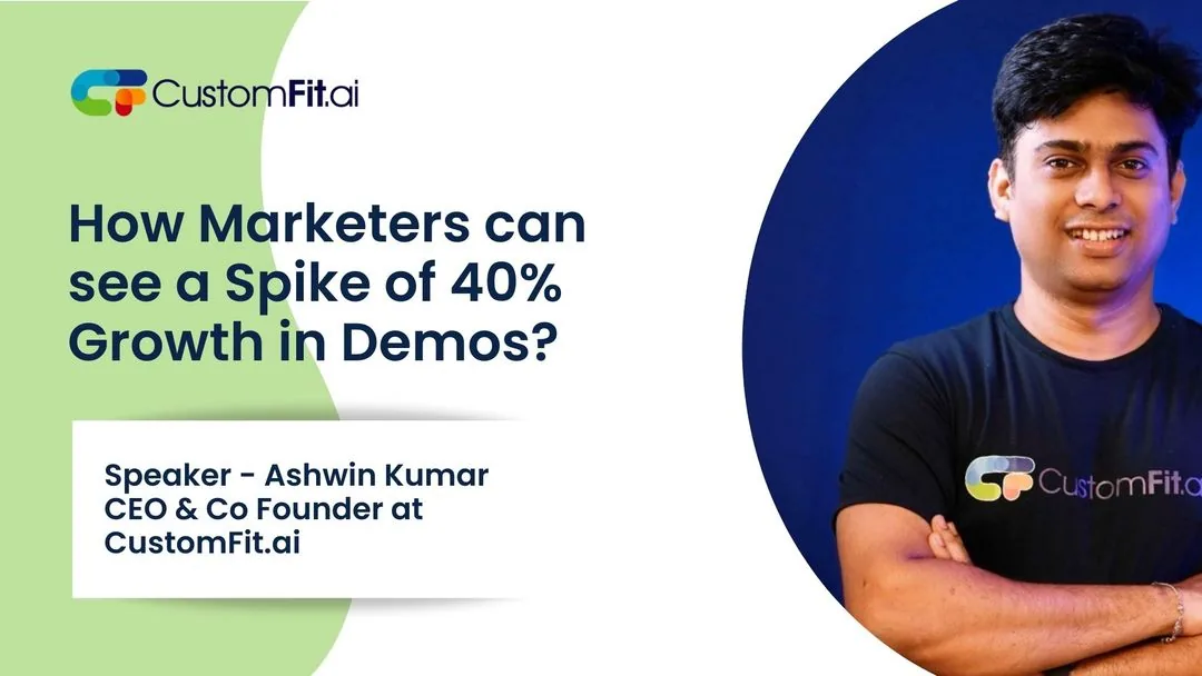 How Marketers Can See a Spike of 40% Growth in Demos — Ashwin Kumar